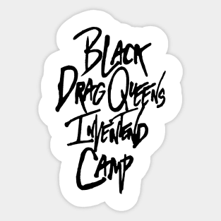 Black Drag Queens Invented Camp Sticker